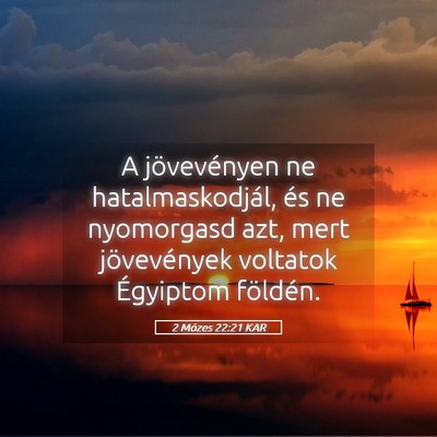 Picture 05 - 2 Mózes 22:21 KAR - A jövevényen ne hatalmaskodjál, és ne - Bible Verse Picture