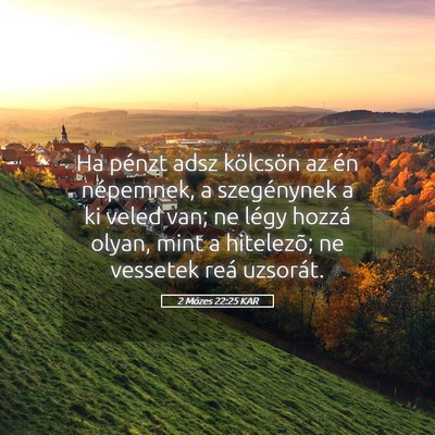 Picture 05 - 2 Mózes 22:25 KAR - Ha pénzt adsz kölcsön az én népemnek, a - Bible Verse Picture