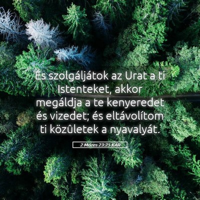 Picture 05 - 2 Mózes 23:25 KAR - És szolgáljátok az Urat a ti Istenteket, akkor - Bible Verse Picture