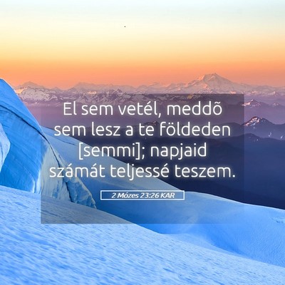 Picture 05 - 2 Mózes 23:26 KAR - El sem vetél, meddõ sem lesz a te földeden - Bible Verse Picture