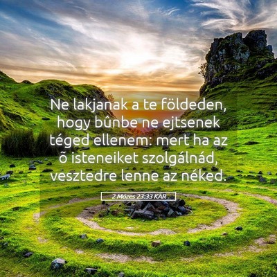 Picture 05 - 2 Mózes 23:33 KAR - Ne lakjanak a te földeden, hogy bûnbe ne - Bible Verse Picture