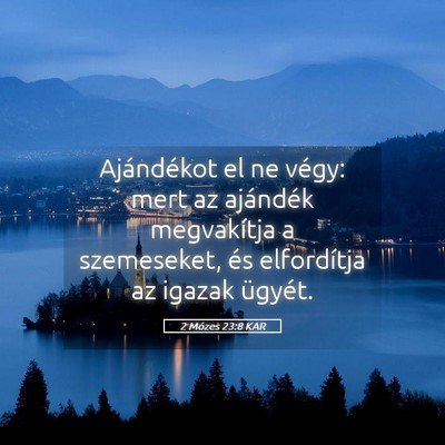 Picture 05 - 2 Mózes 23:8 KAR - Ajándékot el ne végy: mert az ajándék - Bible Verse Picture