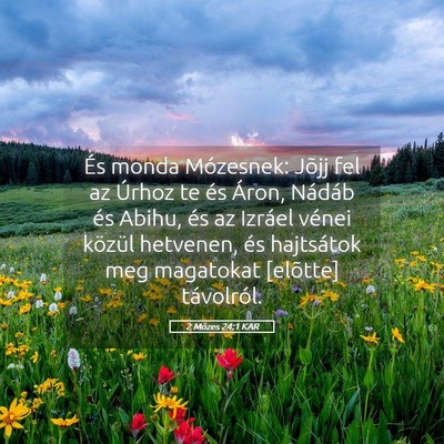 Picture 05 - 2 Mózes 24:1 KAR - És monda Mózesnek: Jõjj fel az Úrhoz te és - Bible Verse Picture