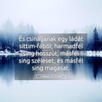 Picture 05 - 2 Mózes 25:10 KAR - És csináljanak egy ládát sittim-fából; - Bible Verse Picture