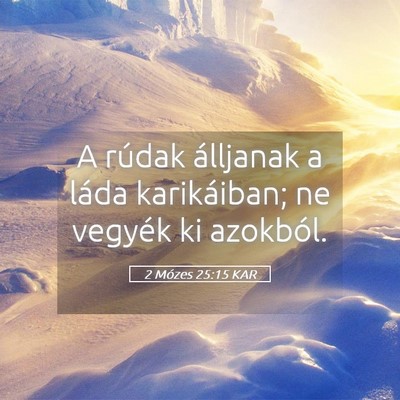Picture 05 - 2 Mózes 25:15 KAR - A rúdak álljanak a láda karikáiban; ne - Bible Verse Picture