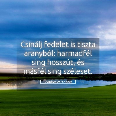 Picture 05 - 2 Mózes 25:17 KAR - Csinálj fedelet is tiszta aranyból: harmadfél - Bible Verse Picture