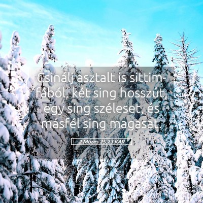 Picture 05 - 2 Mózes 25:23 KAR - Csinálj asztalt is sittim-fából, két sing - Bible Verse Picture