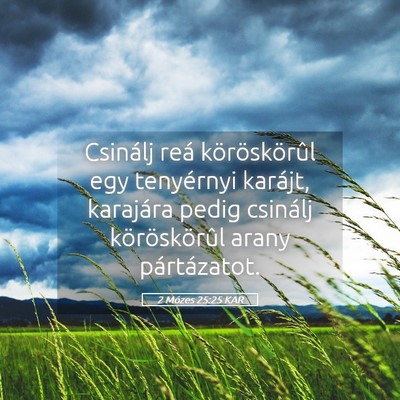Picture 05 - 2 Mózes 25:25 KAR - Csinálj reá köröskörûl egy tenyérnyi - Bible Verse Picture
