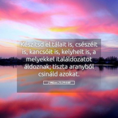 Picture 05 - 2 Mózes 25:29 KAR - Készítsd el tálait is, csészéit is, - Bible Verse Picture