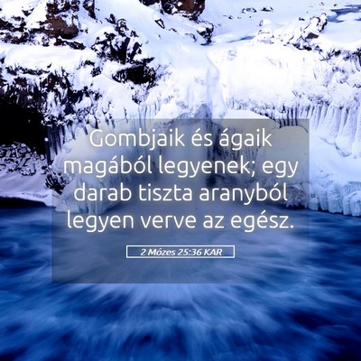 Picture 05 - 2 Mózes 25:36 KAR - Gombjaik és ágaik magából legyenek; egy darab - Bible Verse Picture