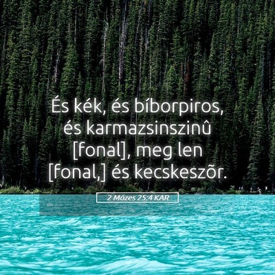 Picture 05 - 2 Mózes 25:4 KAR - És kék, és bíborpiros, és karmazsinszinû - Bible Verse Picture