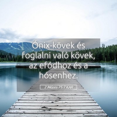 Picture 05 - 2 Mózes 25:7 KAR - Ónix-kövek és foglalni való kövek, az - Bible Verse Picture