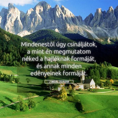 Picture 05 - 2 Mózes 25:9 KAR - Mindenestõl úgy csináljátok, a mint én - Bible Verse Picture