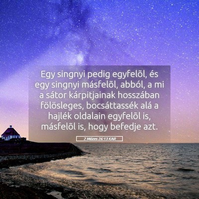 Picture 05 - 2 Mózes 26:13 KAR - Egy singnyi pedig egyfelõl, és egy singnyi - Bible Verse Picture