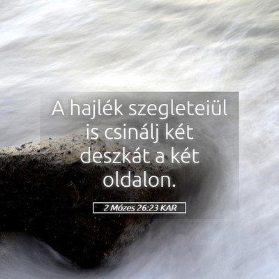 Picture 05 - 2 Mózes 26:23 KAR - A hajlék szegleteiül is csinálj két deszkát - Bible Verse Picture