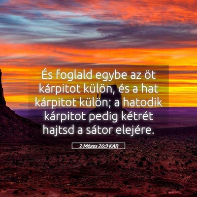 Picture 05 - 2 Mózes 26:9 KAR - És foglald egybe az öt kárpitot külön, és a - Bible Verse Picture