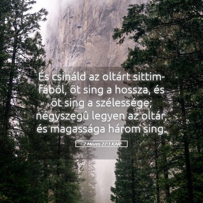 Picture 05 - 2 Mózes 27:1 KAR - És csináld az oltárt sittim-fából, öt sing - Bible Verse Picture