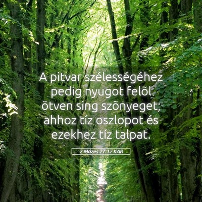 Picture 05 - 2 Mózes 27:12 KAR - A pitvar szélességéhez pedig nyugot felõl - Bible Verse Picture