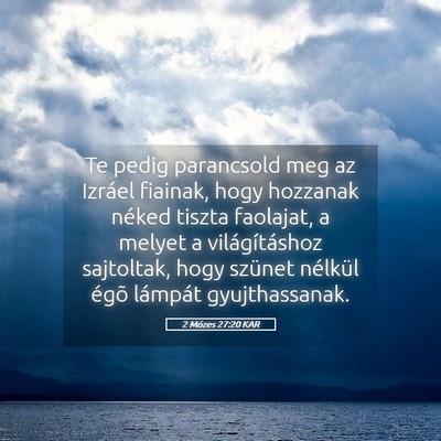 Picture 05 - 2 Mózes 27:20 KAR - Te pedig parancsold meg az Izráel fiainak, hogy - Bible Verse Picture