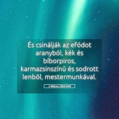 Picture 05 - 2 Mózes 28:6 KAR - És csinálják az efódot aranyból, kék és - Bible Verse Picture