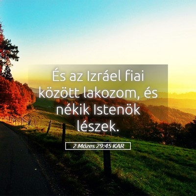 Picture 05 - 2 Mózes 29:45 KAR - És az Izráel fiai között lakozom, és nékik - Bible Verse Picture