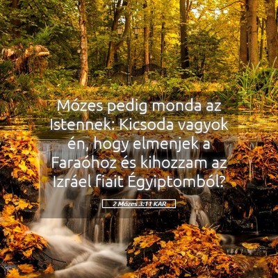 Picture 05 - 2 Mózes 3:11 KAR - Mózes pedig monda az Istennek: Kicsoda vagyok - Bible Verse Picture