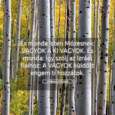 Picture 05 - 2 Mózes 3:14 KAR - És monda Isten Mózesnek: VAGYOK A KI VAGYOK. - Bible Verse Picture