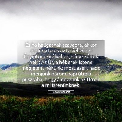 Picture 05 - 2 Mózes 3:18 KAR - És ha hallgatnak szavadra, akkor elmégy te és - Bible Verse Picture