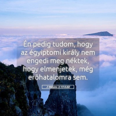 Picture 05 - 2 Mózes 3:19 KAR - Én pedig tudom, hogy az égyiptomi király nem - Bible Verse Picture