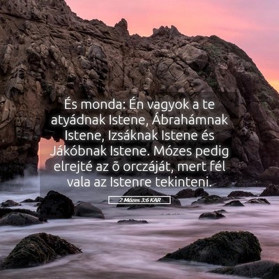 Picture 05 - 2 Mózes 3:6 KAR - És monda: Én vagyok a te atyádnak Istene, - Bible Verse Picture
