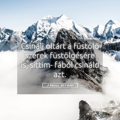 Picture 05 - 2 Mózes 30:1 KAR - Csinálj oltárt a füstölõ szerek - Bible Verse Picture