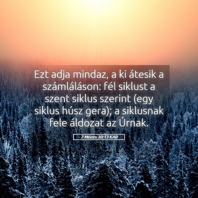 Picture 05 - 2 Mózes 30:13 KAR - Ezt adja mindaz, a ki átesik a számláláson: - Bible Verse Picture