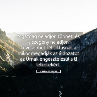Picture 05 - 2 Mózes 30:15 KAR - A gazdag ne adjon többet, és a szegény ne - Bible Verse Picture