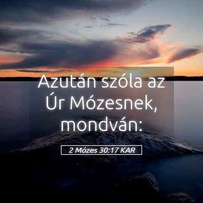Picture 05 - 2 Mózes 30:17 KAR - Azután szóla az Úr Mózesnek, - Bible Verse Picture