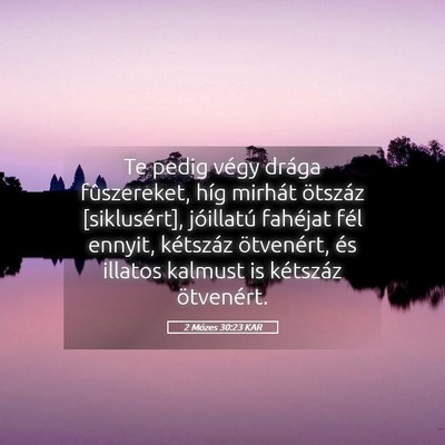Picture 05 - 2 Mózes 30:23 KAR - Te pedig végy drága fûszereket, híg mirhát - Bible Verse Picture