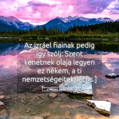 Picture 05 - 2 Mózes 30:31 KAR - Az Izráel fiainak pedig így szólj: Szent - Bible Verse Picture