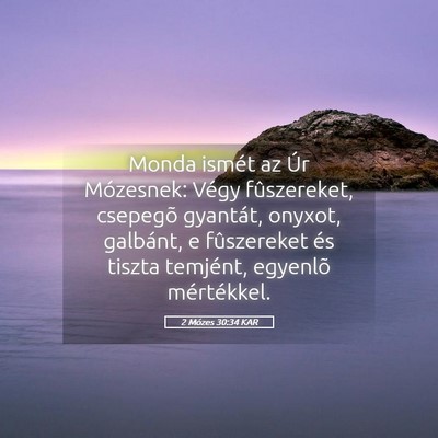 Picture 05 - 2 Mózes 30:34 KAR - Monda ismét az Úr Mózesnek: Végy fûszereket, - Bible Verse Picture