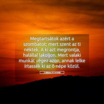 Picture 05 - 2 Mózes 31:14 KAR - Megtartsátok azért a szombatot; mert szent az - Bible Verse Picture