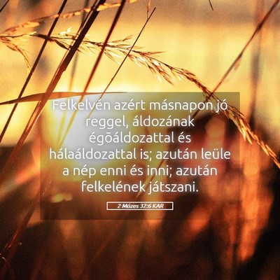 Picture 05 - 2 Mózes 32:6 KAR - Felkelvén azért másnapon jó reggel, - Bible Verse Picture