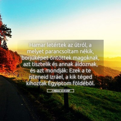 Picture 05 - 2 Mózes 32:8 KAR - Hamar letértek az útról, a melyet parancsoltam - Bible Verse Picture