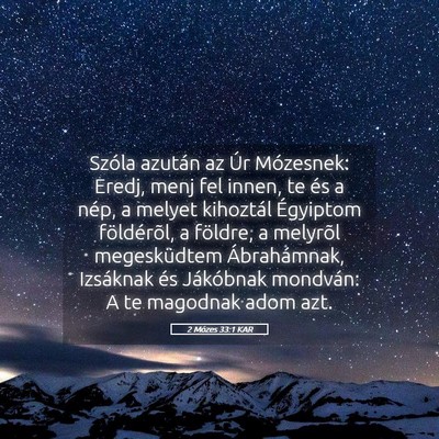 Picture 05 - 2 Mózes 33:1 KAR - Szóla azután az Úr Mózesnek: Eredj, menj fel - Bible Verse Picture