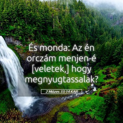 Picture 05 - 2 Mózes 33:14 KAR - És monda: Az én orczám menjen-é [veletek,] - Bible Verse Picture