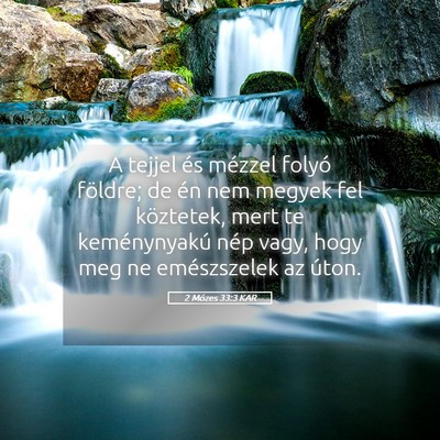 Picture 05 - 2 Mózes 33:3 KAR - A tejjel és mézzel folyó földre; de én nem - Bible Verse Picture