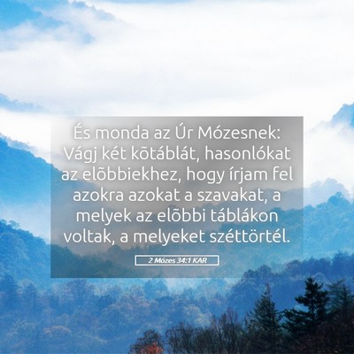 Picture 05 - 2 Mózes 34:1 KAR - És monda az Úr Mózesnek: Vágj két - Bible Verse Picture