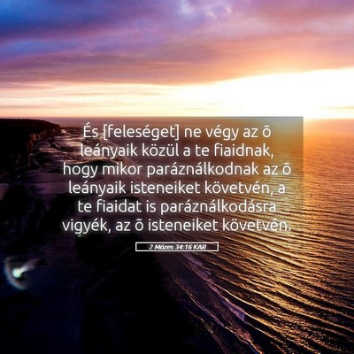 Picture 05 - 2 Mózes 34:16 KAR - És [feleséget] ne végy az õ leányaik közül - Bible Verse Picture