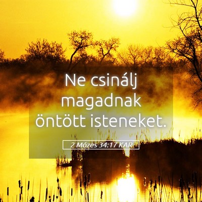 Picture 05 - 2 Mózes 34:17 KAR - Ne csinálj magadnak öntött - Bible Verse Picture