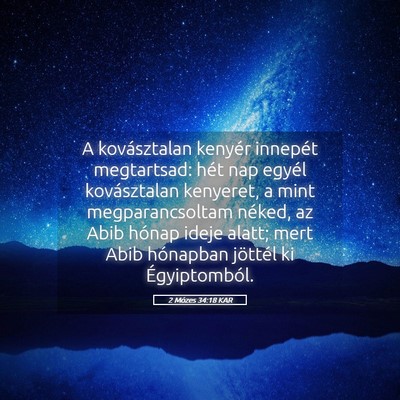 Picture 05 - 2 Mózes 34:18 KAR - A kovásztalan kenyér innepét megtartsad: hét - Bible Verse Picture