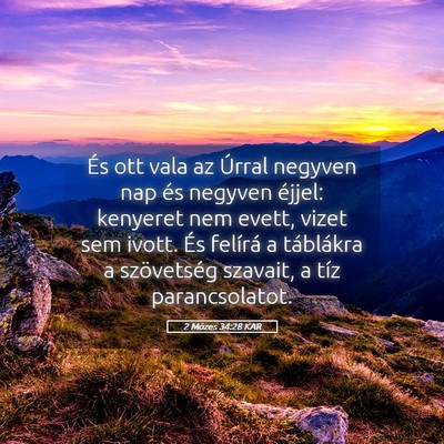 Picture 05 - 2 Mózes 34:28 KAR - És ott vala az Úrral negyven nap és negyven - Bible Verse Picture