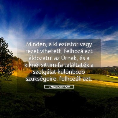 Picture 05 - 2 Mózes 35:24 KAR - Minden, a ki ezüstöt vagy rezet vihetett, - Bible Verse Picture