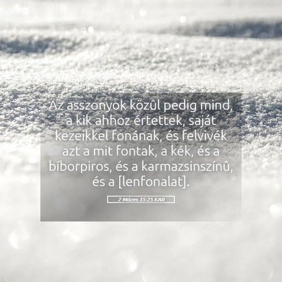 Picture 05 - 2 Mózes 35:25 KAR - Az asszonyok közûl pedig mind, a kik ahhoz - Bible Verse Picture